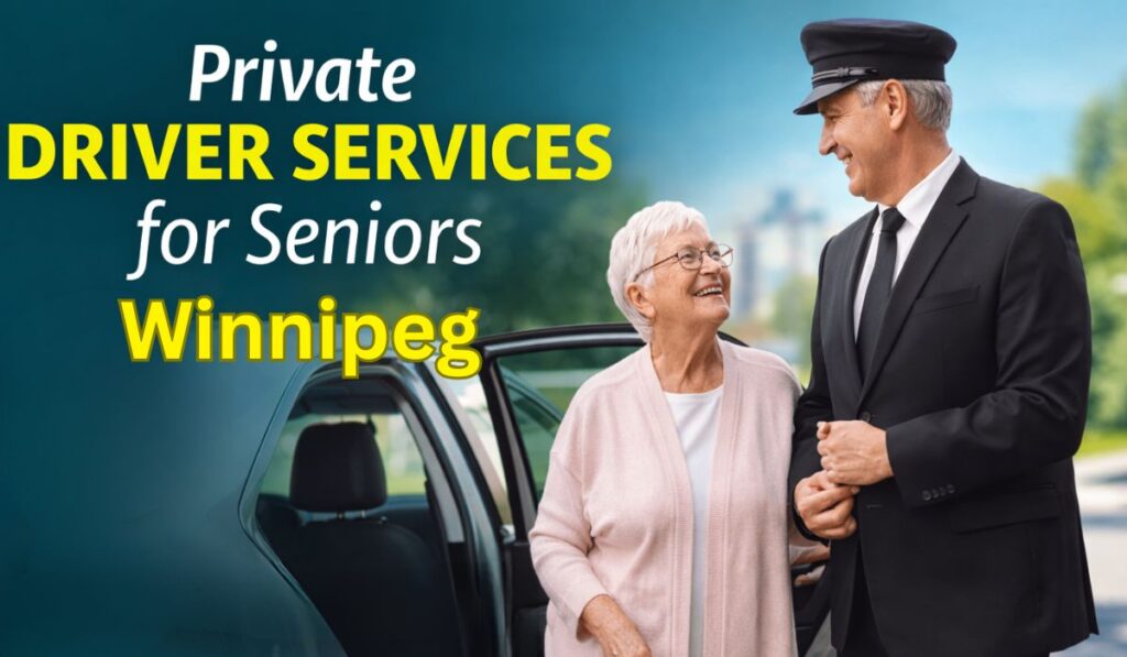 Private Driver Services for Seniors in Winnipeg